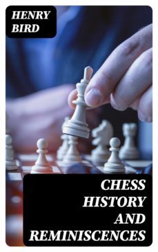 chess history and reminiscences (ebook)-henry bird-8596547005520