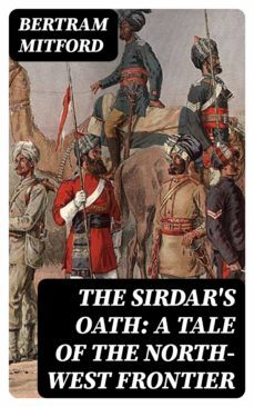 the sirdar's oath: a tale of the north-west frontier (ebook)-bertram mitford-8596547314820