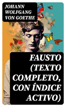 fausto (texto completo, con indice activo) (ebook)-johann wolfgang von goethe-8596547726920