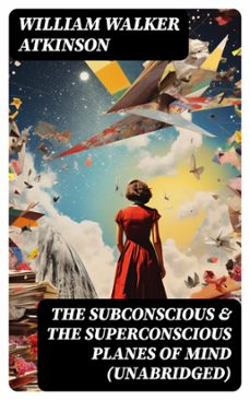 the subconscious &amp; the superconscious planes of mind (unabridged) (ebook)-william walker atkinson-8596547745020