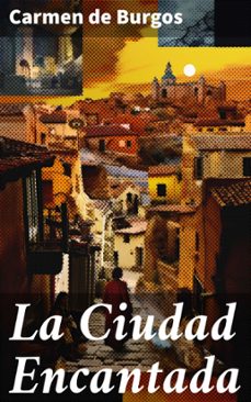 la ciudad encantada (ebook)-carmen de burgos-8596547822820
