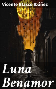 luna benamor (ebook)-vicente blasco ibañez-8596547825920