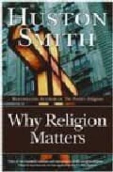 why religion matters: the fate of the human spirit in an age of d isbelief-9780060671020