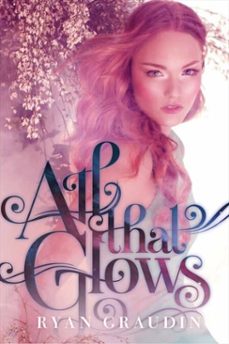 all that glows (ebook)-ryan graudin-9780062187420
