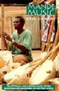 mande music: traditional and modern music of the maninka and mand inkan of western africa-eric charry-9780226101620