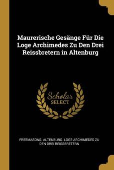 maurerische gesnge fr die loge archimedes zu den drei reissbretern in altenburg-9780270478020