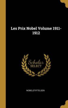les prix nobel volume 1911-1912-9780274564620