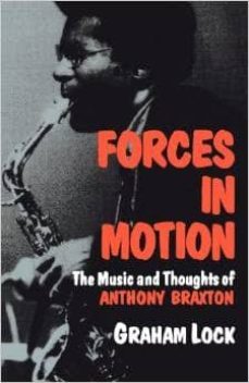 forces in motion: the music and thoughts of anthony braxton-graham lock-9780306803420