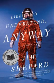 like you'd understand, anyway (ebook)-jim shepard-9780307487520