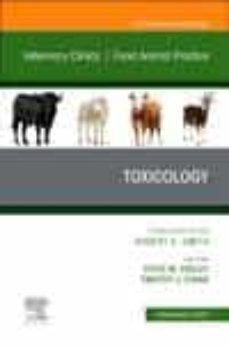 toxicology, an issue of veterinary clinics of north america: food animal practice: volume 36-3 (clinics: veterinary medicine  36)-steve m. (ed.) ensley-9780323754620