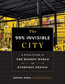 the 99% invisible city (ebook)-roman mars-kurt kohlstedt-9780358125020