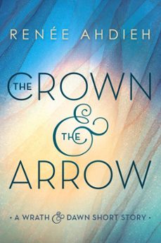 the crown &amp; the arrow (ebook)-renee ahdieh-9780399547720