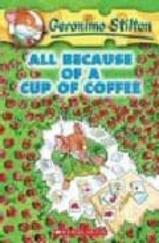 geronimo stilton nº 10: all because of a cup of coffee-geronimo stilton-9780439559720