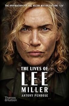 the lives of lee miller : the inspiration for the major motion picture-antony penrose-9780500297520