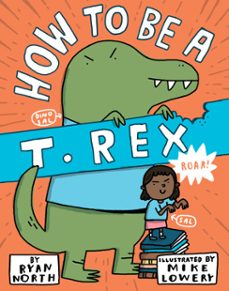 how to be a t. rex (ebook)-ryan north-9780525553120