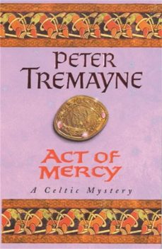 act of mercy (sister fidelma mysteries book 8)-peter tremayne-9780747257820