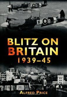blitz on britain 1939-45 (ebook)-dr alfred price-9780750979320