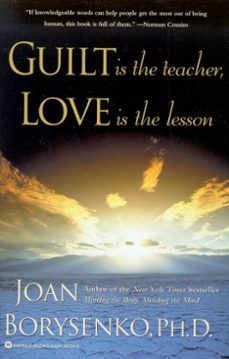 guilt is the teacher, love is the lesson (ebook)-joan borysenko-9780759520820