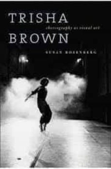 trisha brown : choreography as visual art (1962-1987)-susan rosenberg-9780819576620