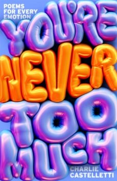 youre never too much: poems for every emotion-charlie castelletti-9781035070220