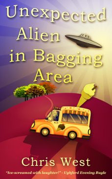 unexpected alien in bagging area (ebook)-chris west-9781393867920