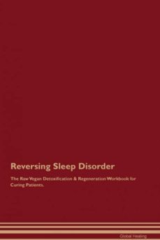 reversing sleep disorder the raw vegan detoxification  regeneration workbook for curing patients-9781395005320
