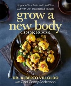 grow a new body cookbook-alberto villoldo-9781401972820
