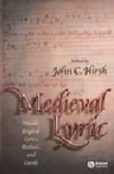 medieval lyric: middle english lyrics, ballads and carols-john c. hirsh-9781405114820
