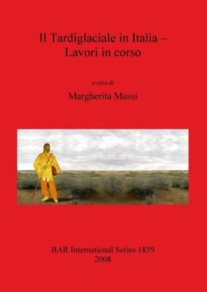 il tardiglaciale in italia - lavori in corso-9781407303420