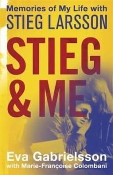stieg and me: memories of my life with stieg larsson-eva gabrielson-9781409136620