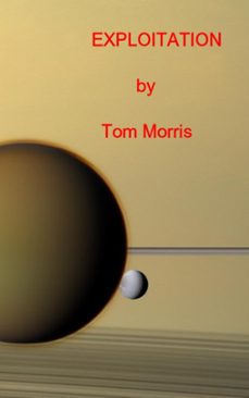 exploitation (ebook)-tom morris-9781465993120