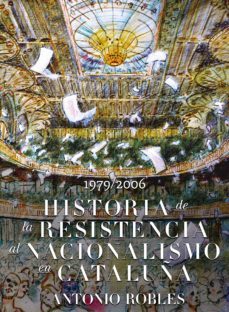 historia de la resisistencia al nacionalismo catalan (ebook)-antonio robles-9781483534220