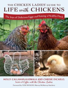 the chicken ladies' guide to life with chickens (ebook)-holly callahan-kasmala-chrisie dicarlo-9781493094820