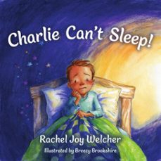 charlie can't sleep! (ebook)-rachel joy welcher-9781514010020