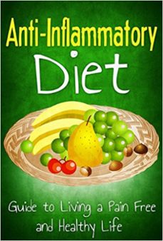 anti inflammatory diet: guide to living a pain free and healthy life (ebook)-robert westall-9781533797520