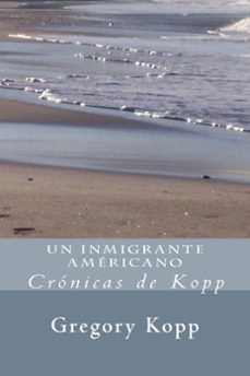 un inmigrante americano (ebook)-gregory kopp-9781537573120