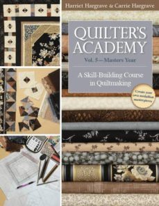 quilter s academy: a skill building course in quiltmaking: vol. 5 : masters year-harriet hargrave-carrie hargrave jones-9781571207920