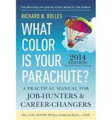 what color is your parachute?: a practical manual for job-hunters and career-changers: 2014-richard nelson bolles-9781607743620