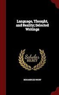 language, thought, and reality: selected writings of benjamin lee whorf-9781614270720