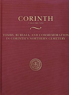 tombs, burials, and commemoration in corinth's northern cemetery (ebook)-kathleen warner slane-9781621390220