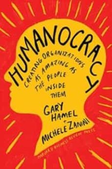 humanocracy: creating organizations as amazing as the people inside them-9781633696020