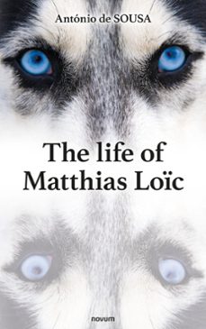 the life of matthias loic (ebook)-antónio de sousa-9781642685220