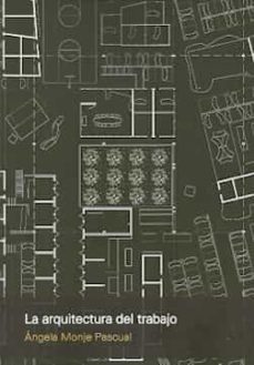 la arquitectura del trabajo-angela monje pascual-9781643602820