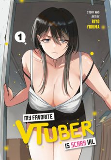 my favorite vtuber is scary irl 01 (ebook)-riyo yorima-9781646099320