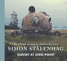 sunset at zero point (ebook)-simon stålenhag-9781668096420