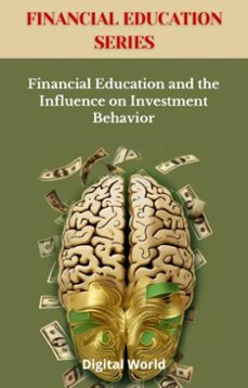 financial education and the influence on investment behavior (ebook)-9781723462320
