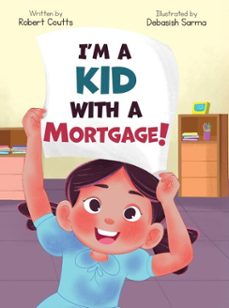i'm a kid with a mortgage! (ebook)-robert coutts-9781738279920