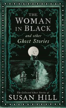 the woman in black and other ghost stories : the collected ghost stories of susan hill-9781781255520