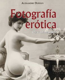 fotografia erotica 120 ilustraciones (ebook)-9781783102020