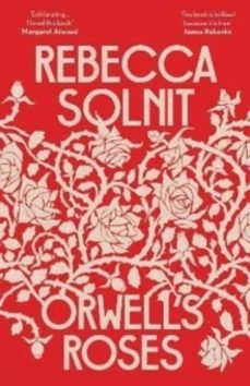 orwells roses-rebecca solnit-9781783785520